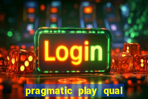 pragmatic play qual jogo paga mais